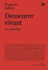 Demeurer vivant : au grand âge