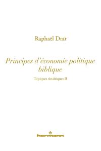Topiques sinaïtiques. Vol. 2. Principes d'économie politique biblique