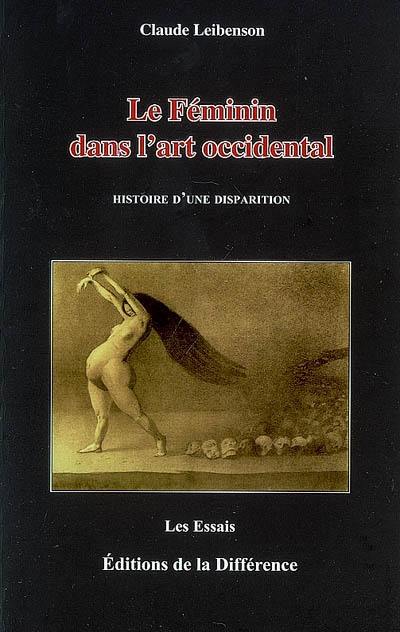 Le féminin dans l'art occidental : histoire d'une disparition Le féminin dans l'art occidental : histoire d'une disparition