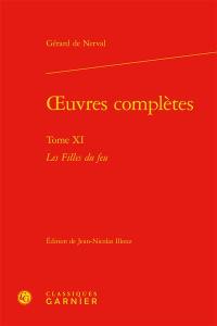 Oeuvres complètes. Vol. 11. Les filles du feu