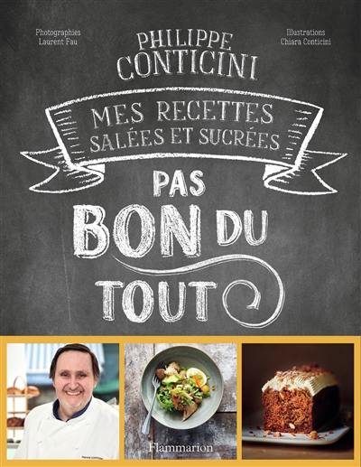 Pas bon du tout : mes recettes salées et sucrées Pas bon du tout : mes recettes salées et sucrées