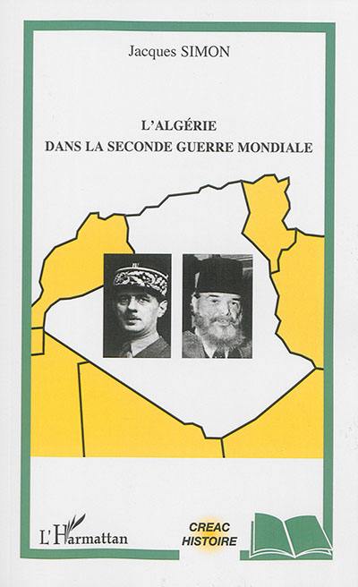 L'Algérie dans la Seconde Guerre mondiale L'Algérie dans la Seconde Guerre mondiale