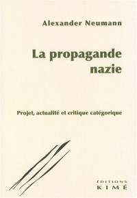 La propagande nazie : projet, actualité et critique catégorique