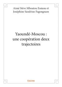 Yaoundé-Moscou : une coopération deux trajectoires