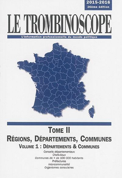 Le trombinoscope : l'information professionnelle du monde politique. Vol. 2. Régions, départements, communes. Vol. 1. Départements & communes : conseils départementaux, chefs-lieux, communes de + de 100.000 habitants, préfectures, intercommunalité, organismes consulaires Le trombinoscope : l'information professionnelle du monde politique. Vol. 2. Régions, départements, communes. Vol. 1. Départements & communes : conseils départementaux, chefs-lieux, communes de + de 100.000 habitants, préfectures, intercommunalité, organismes consulaires
