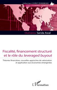 Fiscalité, financement structuré et le rôle du leveraged buyout : théories financières, nouvelles approches de valorisation et application aux économies émergentes