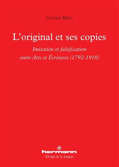 L'original et ses copies : imitation et falsification entre arts et écritures : 1792-1910