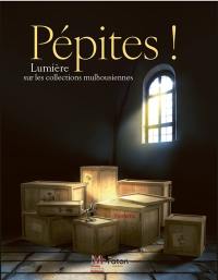 Pépites ! : lumière sur les collections mulhousiennes : du 24 mai au 12 octobre 2025, Musée des beaux-arts de Mulhouse