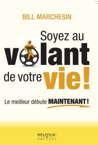 Soyez au volant de votre vie !