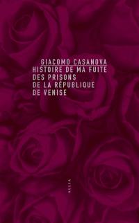 Histoire de ma fuite des prisons de la République de Venise qu'on appelle les Plombs