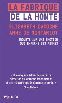 La fabrique de la honte : enquête sur une émotion qui enferme les femmes