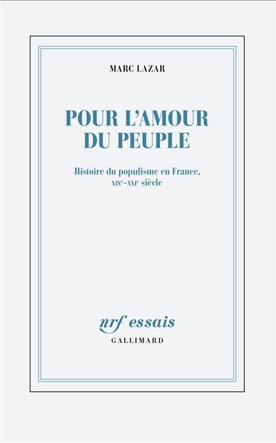 Pour l'amour du peuple : histoire du populisme en France, XIXe-XXIe siècle