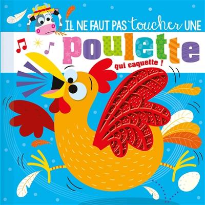 Il ne faut pas toucher une poulette qui caquette ! Il ne faut pas toucher une poulette qui caquette !