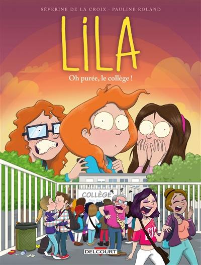Lila. Vol. 3. Oh purée, le collège ! Lila. Vol. 3. Oh purée, le collège !