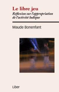 Le libre jeu : réflexion sur l'appropriation de l'activité ludique
