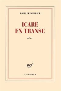 Icare en transe : poèmes