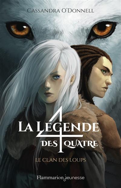 La légende des quatre. Vol. 1. Le clan des loups La légende des quatre. Vol. 1. Le clan des loups