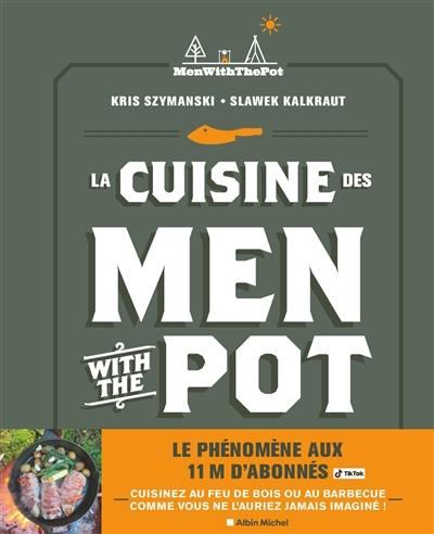 La cuisine des Men with the pot : de la braise à l'assiette, 60 recettes gourmandes
