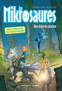 Les mikrosaures. Vol. 2. Une drôle de créature