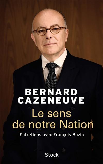 Le sens de notre nation : entretiens avec François Bazin Le sens de notre nation : entretiens avec François Bazin