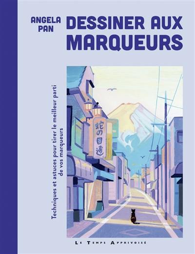 Dessiner aux marqueurs : techniques et astuces pour tirer le meilleur parti de vos marqueurs