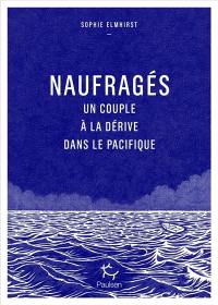 Naufragés : un couple à la dérive dans le Pacifique
