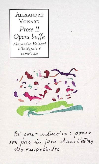 Alexandre Voisard : l'intégrale. Vol. 6. Prose 2 : opera buffa