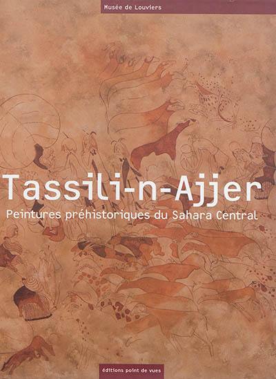 Tassili-n-Ajjer : peintures préhistoriques du Sahara central Tassili-n-Ajjer : peintures préhistoriques du Sahara central