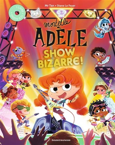 Mortelle Adèle. Show bizarre ! Mortelle Adèle. Show bizarre !