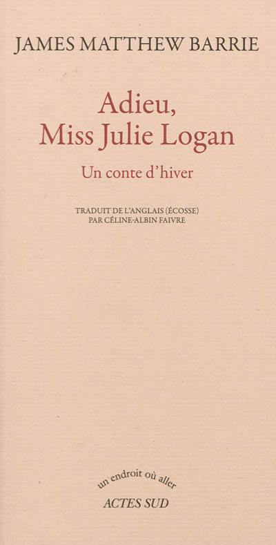 Adieu, Miss Julie Logan : un conte d'hiver
