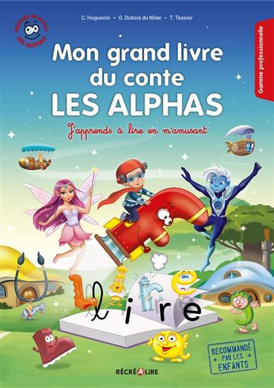La planète des Alphas. Mon grand livre du conte Les Alphas : j'apprends à lire en m'amusant