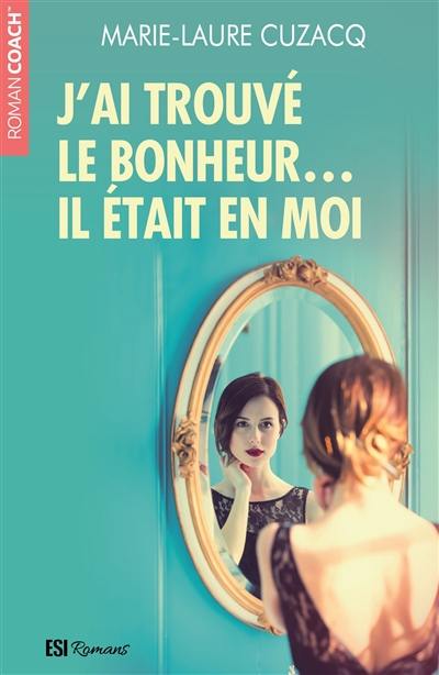 J'ai trouvé le bonheur... Il était en moi J'ai trouvé le bonheur... Il était en moi