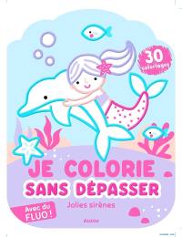 Je colorie sans dépasser : Jolies sirènes : avec du fluo !