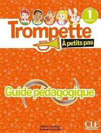 Trompette à petits pas, niveau 1, A1.1 : guide pédagogique