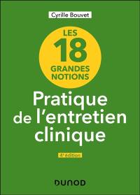 Les 18 grandes notions de la pratique de l'entretien clinique