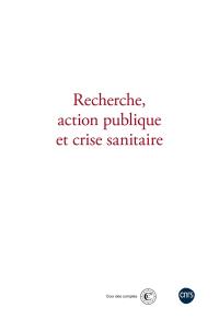 Recherche, action publique et crise sanitaire : actes du deuxième colloque organisé par le CNRS et la Cour des comptes le 24 novembre 2022