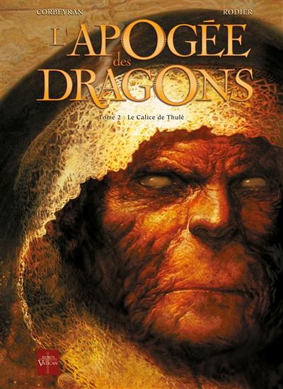 L'apogée des dragons. Vol. 2. Le calice de Thulé L'apogée des dragons. Vol. 2. Le calice de Thulé
