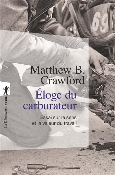 Eloge du carburateur : essai sur le sens et la valeur du travail Eloge du carburateur : essai sur le sens et la valeur du travail