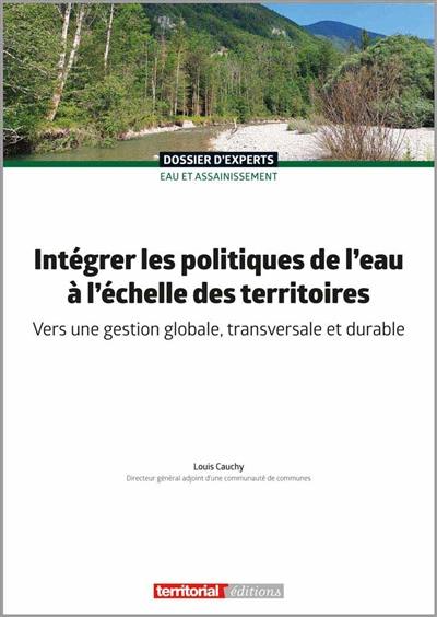 Intégrer les politiques de l'eau à l'échelle des territoires : vers une gestion globale, transversale et durable