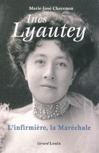 Inès Lyautey : l'infirmière, la Maréchale