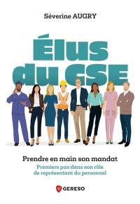 Elus du CSE : prendre en main son mandat : premiers pas dans son rôle de représentant du personnel