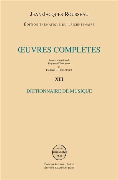 Oeuvres complètes. Vol. 13. Dictionnaire de musique