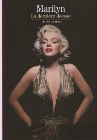 Marilyn : la dernière déesse