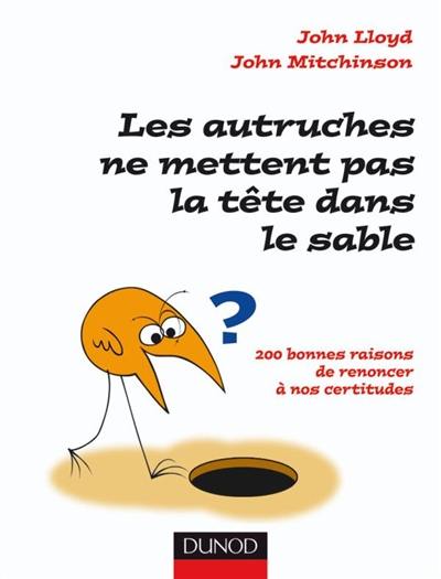 Les autruches ne mettent pas la tête dans le sable : 200 bonnes raisons de renoncer à nos certitudes Les autruches ne mettent pas la tête dans le sable : 200 bonnes raisons de renoncer à nos certitudes