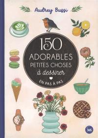 150 adorables petites choses à dessiner en pas à pas