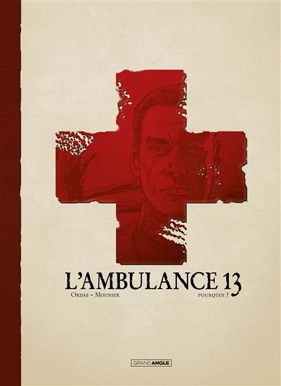 L'ambulance 13. Vol. 9. Pourquoi ? L'ambulance 13. Vol. 9. Pourquoi ?