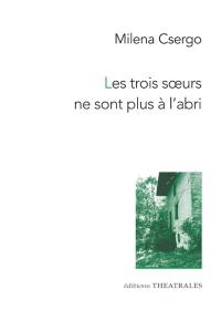 Les trois soeurs ne sont plus à l'abri