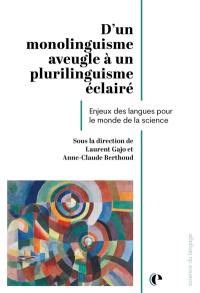 D'un monolinguisme aveugle à un plurilinguisme éclairé : enjeux des langues pour le monde de la science