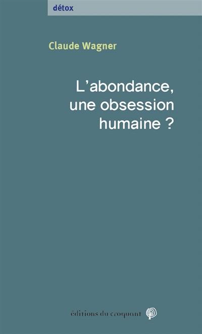L'abondance, une obsession humaine ?