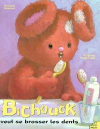 Bichouck veut se brosser les dents